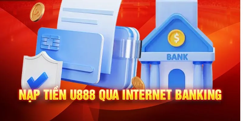 Thanh toán nạp tiền U888 bằng internet banking