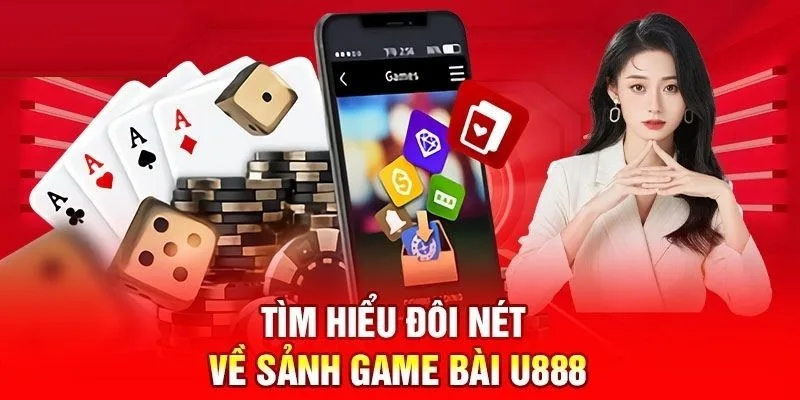 Giới thiệu chung về sảnh game bài U888